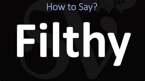 how to pronounce filthy